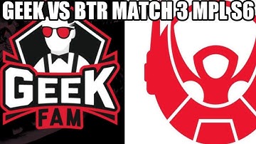 GEEK VS BTR MATCH 3 MPL S6 | BIGETRON ALPHA VS GEEK FAM GAME 3 WEEK 4 DAY 2