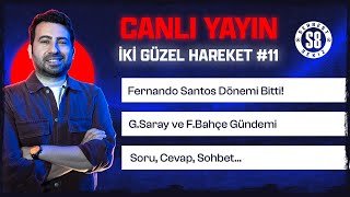 Fernando Santos Dönemi Bitti Nasıl Bir Td Gerekli? Galatasaray Fenerbahçe Gündemi Soru-Cevap