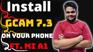 How to install Gcam 7.3 and Configs on your phone | ft. Mi A1