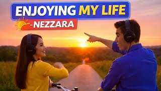 Enjoying My Life  Nezzara