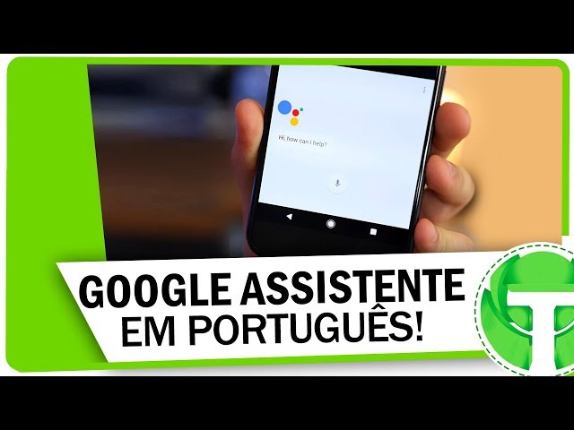 Como usar o Google Assistente em português do Brasil