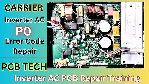 Carrier inverter AC PCB P0 Error Code Repair, PCB TECH Inverter AC PCB Repair Training/.