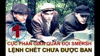 Cục Phản Gián Quân Đội Smersh Lệnh Chết Chưa Được Ban - Tập 1 Phim Tình Báo Chiến Tranh 2019