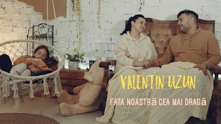 Valentin Uzun - Fata noastră cea mai dragă [Official Video]