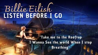 Listen Before I go ( BILLIE EILISH ) - Piano cover