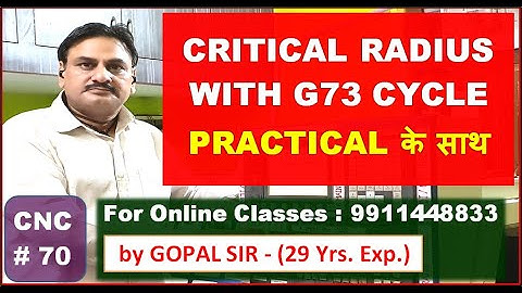 CNC PROGRAMMING - CRITICAL RADIUS WITH G73 CYCLE WITH PRACTICAL | IN HINDI BY GOPAL SIR | C70