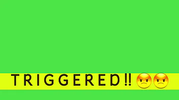 TRIGGERED !! || meme green screen || templates || bluster gaming