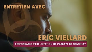ENTRETIEN AVEC ÉRIC VIELLARD : AU CŒUR DE L’ABBAYE DE FONTENAY 🏛️