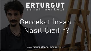 Gerçekçi İnsan Nasıl Çizilir? Erturgut Sanat - Resim Kursu İzmir