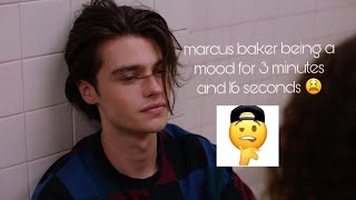 marcus baker being a mood for 3 minutes and 16 seconds