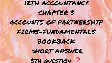 12TH ACCOUNTANCY| CHAPTER 3| ACCOUNTS OF PARTNERSHIP FIRMS-FUNDAMENTALS| BOOKBACK| SHORT ANSWERS|TAM