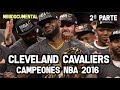 Cleveland cavaliers campeones 2016 2 parte  mini documental nba