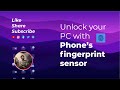 How to unlock your PC with your phone&#39;s fingerprint sensor