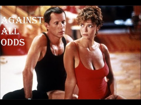 Against All Odds ~ Jeff Bridges & Rachel Ward