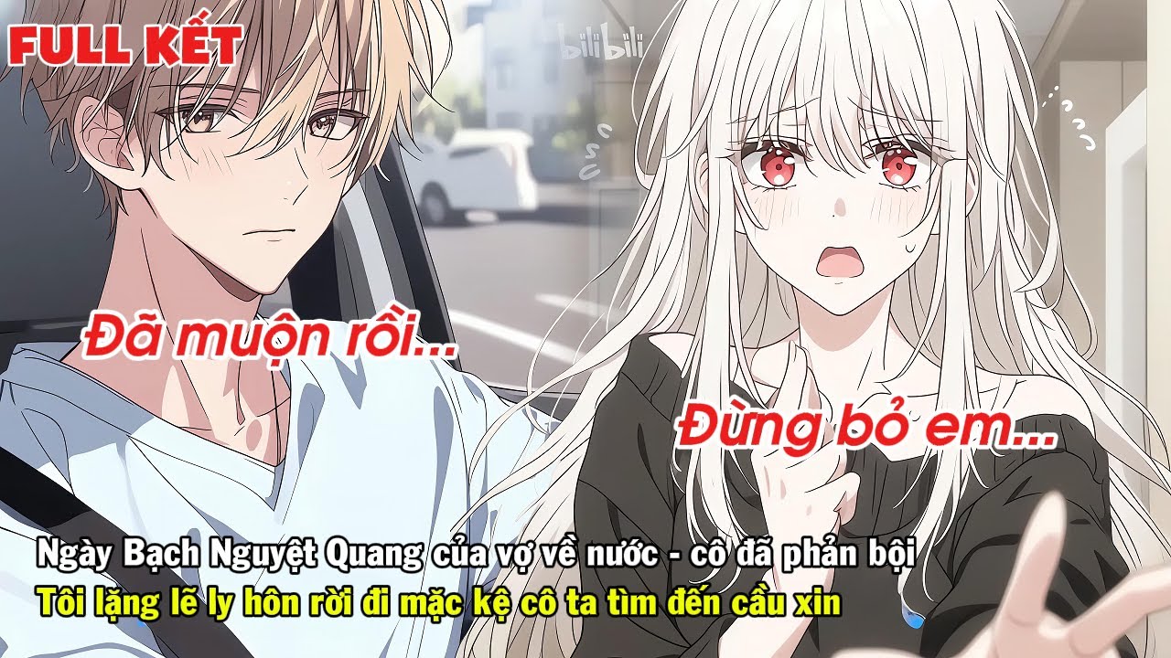 FULL | NGÀY BẠCH NGUYỆT QUANG CỦA VỢ TRỞ VỀ CÔ ĐÃ PHẢN BỘI TÔI LẶNG LẼ LY HÔN RỜI ĐI BỎ MẶC CÔ TA