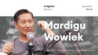 Seize the Moment, Write Your Own Rules | #Endgame with Mardigu Wowiek “Bossman Sontoloyo” (Part 2)