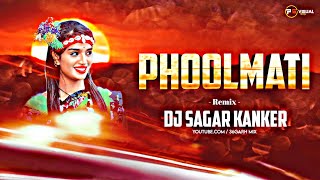 PHOOLMATI - फूलमती 🌺 - 2K22 TRENDING SONG REMIX - DJ SAGAR KANKER | VIDEO - @PSVISUAL