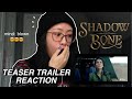 SHADOW & BONE TEASER TRAILER REACTION *i have ascended*