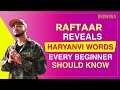 Raftaar Reveals 5 Haryanvi Words Every Beginner Should Know Recalls DU Days Ghana Kasoota SHOWSHA 