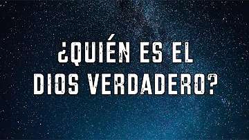 ¿Quién es el verdadero dios?