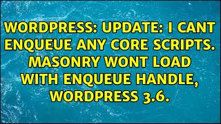Celebrity Update: I cant enqueue any core scripts. Masonry wont load with enqueue handle, Wordpress 3.6. Net Worth