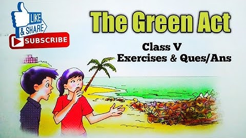 "THE GREEN ACT" Solutions (Exercises & Ques/Ans) Class 5 English Reader CBSE DAV