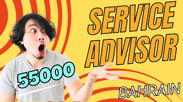 Service Advisor - Bahrain - Immediate Hiring - Salary 50000
