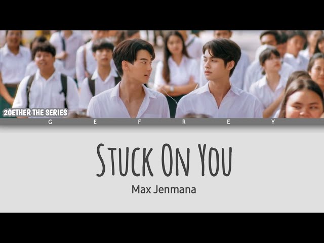 Max Jenmana - Stuck On You (2gether The Series OST.) [Lyrics Thai/Rom/Ina] (Lirik Terjemahan) class=