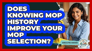 Does Knowing Mop History Improve Your Mop Selection? - Homekeeping Handbook