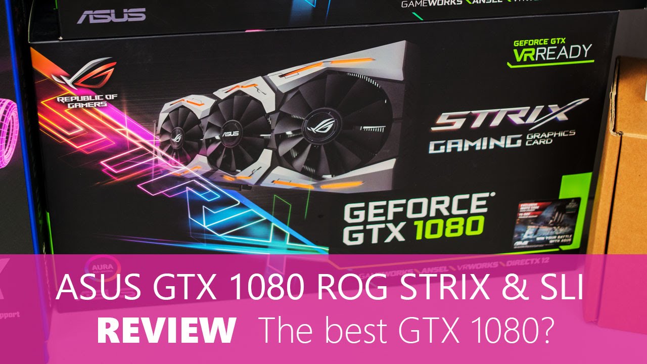 Asus Gtx 1080 Strix Review Sli The Best Gtx 1080 Build The Beast 002 Youtube