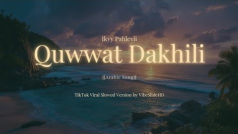 Quwwat Dakhili - Ikyy Pahlevii Arabic Song ( Viral TikTok ) Slowed Version by VibeSlideHD 