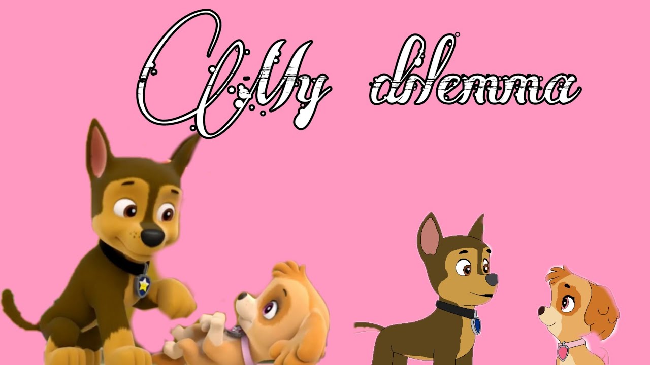 Skye & Chase - My Dilemma