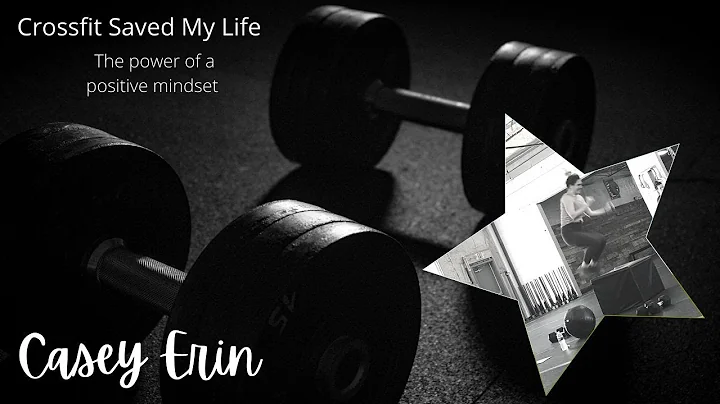 Casey Erin- Crossfit Saved My Life- The power of a...