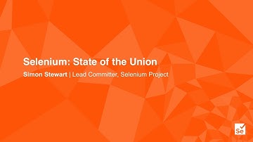 Keynote - Selenium: State of the Union - Simon Stewart – Selenium Project & WebDriver