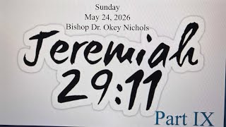 Jeremiah 29:11 Pt9-Bishop Okey Nichols 5/24/2026 CCLI #11166200