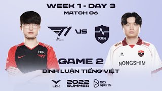 [17.06.2022] T1 vs NS - Ván 2 | Bình Luận Tiếng Việt | LCK Mùa Hè 2022