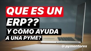 ¿QUÉ ES UN ERP Y PARA QUE SIRVE?