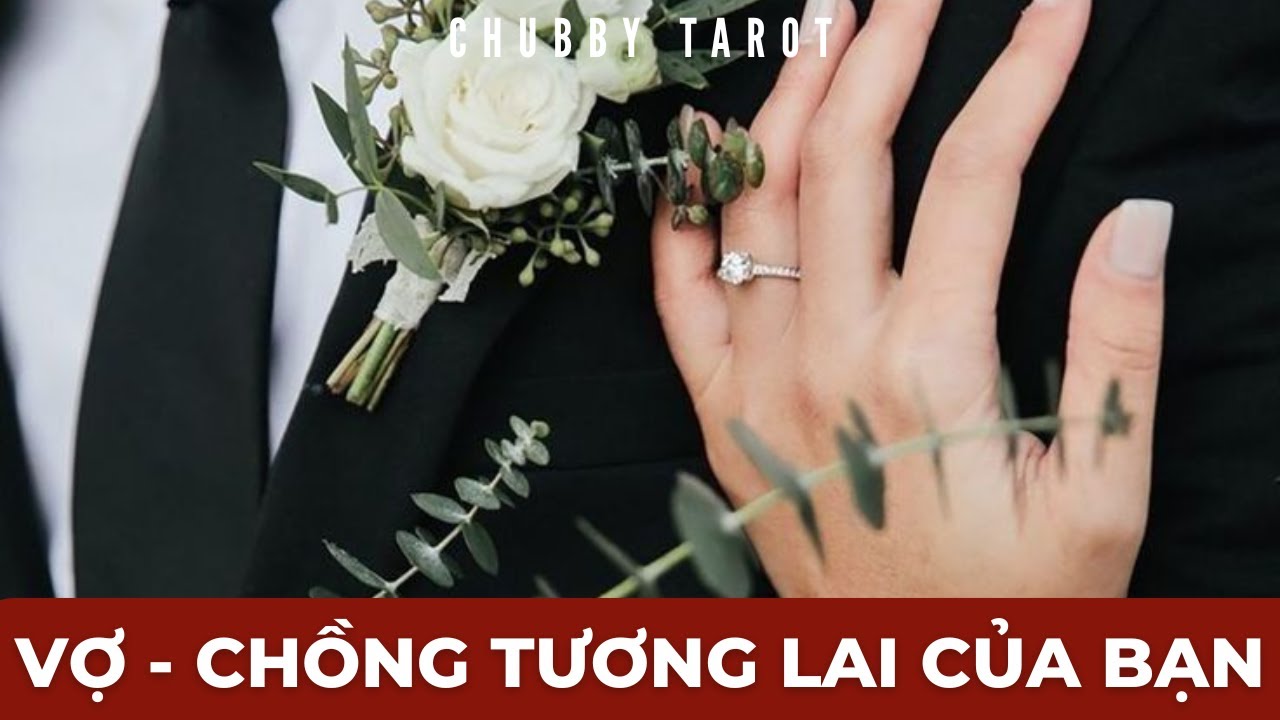 Tarot: Vợ - chồng tương lai của bạn @ChubbyTarot Tarot Reading