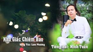 Như Giấc Chiêm Bao - Tiếng Hát Minh Tuấn