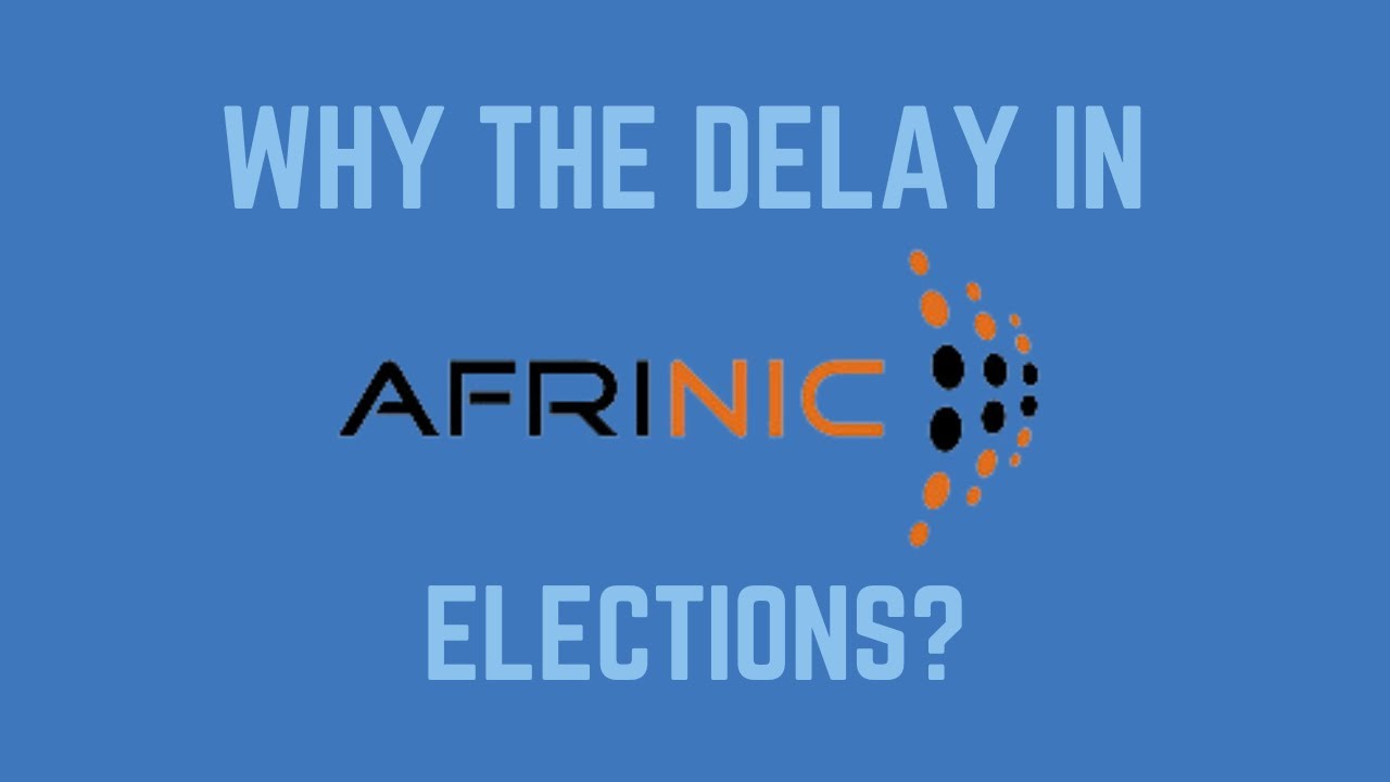 WHY AFRINIC HASN'T HAD THEIR ELECTIONS YET