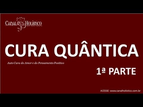 PALESTRA CURA QUANTICA-PARTE 01-Canal Holistico