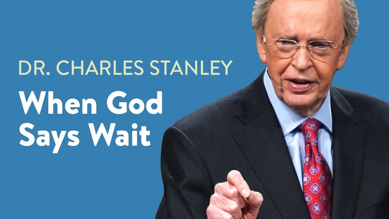 When God Says Wait Dr Charles Stanley