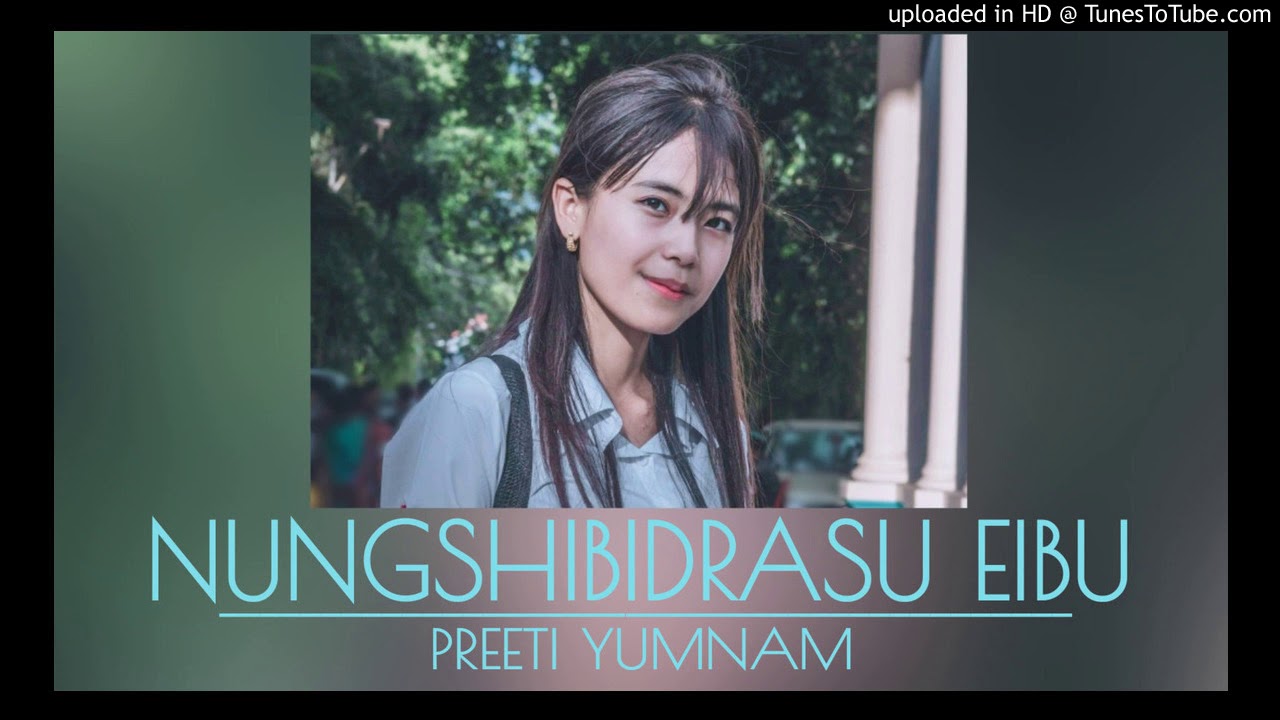 Nungshibidrasu Eibu   Preeti Yumnam  Nathan LMS  New Manipuri Song 2020 