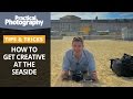 Photography tips - How to get creative at the seaside