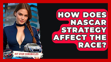 How Does NASCAR Strategy Affect The Race? - Pit Stop Chronicles