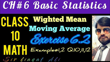 Class 10 maths| Weighted mean| Moving average| Exercise 6.2 Examples 1,2 Q:10,11,12| sir liaqat ali|