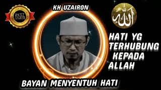 INILAH HATI YG TERHUBUNG DGN ALLAH || BAYAN KH UZAIRON@mudzakarah