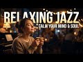 Cozy Indoor Cafe Jazz ☕ - Relaxing Smooth Jazz For Stress Relief & Focus