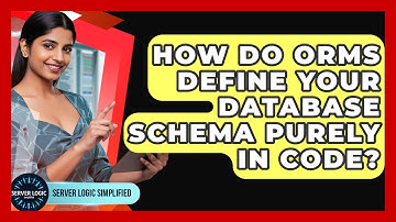 How Do ORMs Define Your Database Schema Purely In Code? - Server Logic Simplified