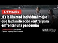 UFM TALKS ¿Es la libertad individual mejor que la planificación central para enfrentar una pandemia?